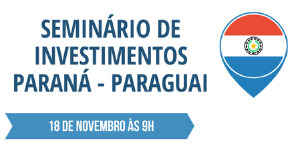Imagem sobre a notícia Seminário de Investimentos Paraná - Paraguai